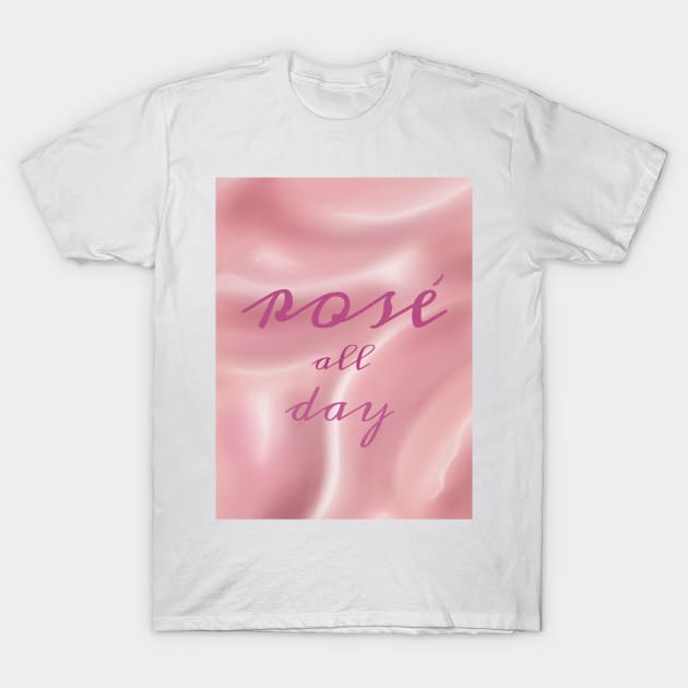 Rose All Day - Wine Drinking Girlfriend Fun T-Shirt by pbDazzler23